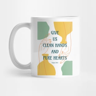 Give Us Clean Hands and Pure Hearts - Psalm 24 4 - Bible Verse Quotes Mug